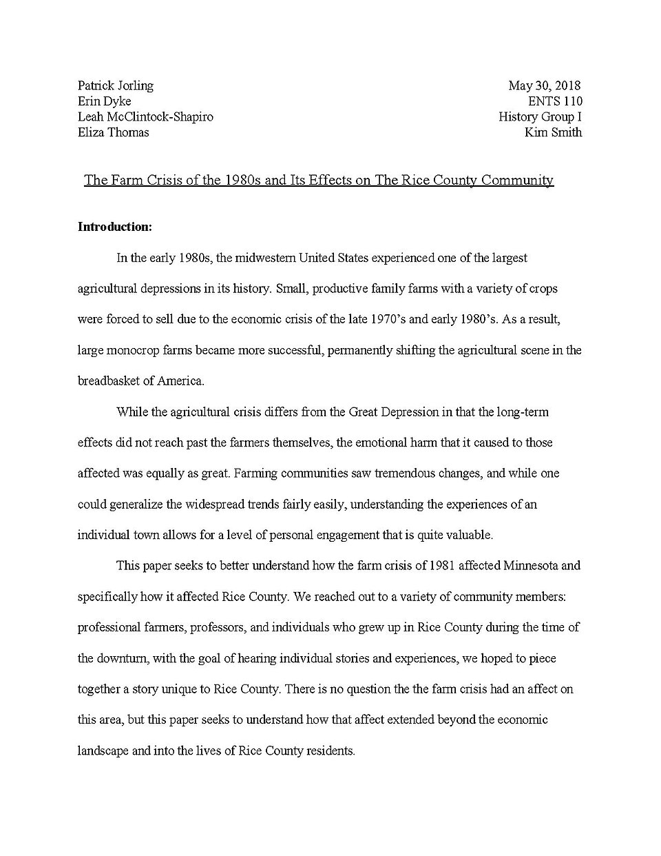 This paper explores the causes and effects of the agricultural depression of the 1980s on Rice County farmers and the Rice County community through firsthand accounts, newspapers, and statistics. Patrick Jorling May 30, 2018 Erin Dyke ENTS 110 Leah McClintock-Shapiro History Group I Eliza Thomas Kim